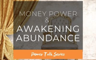 Money Power & Awakening Abundance – Power Talk series