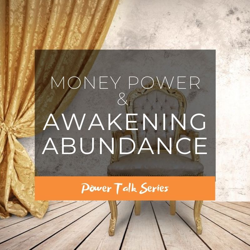 Money Power & Awakening Abundance Power Talk Series